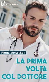 Ebook La prima volta col dottore (eLit) di Fiona McArthur edito da HarperCollins Italia