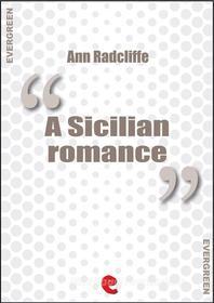 Ebook A Sicilian Romance di Ann Radcliffe edito da Kitabu