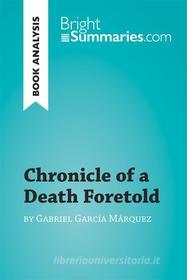 Ebook Chronicle of a Death Foretold by Gabriel García Márquez (Book Analysis) di Bright Summaries edito da BrightSummaries.com