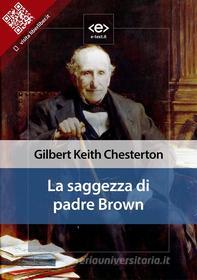 Ebook La saggezza di padre Brown di Gilbert Keith Chesterton edito da E-text