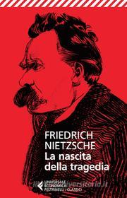 Ebook La nascita della tragedia di Friedrich Nietzsche edito da feltrinelli editore