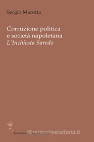 Ebook Corruzione politica e società napoletana. L'inchiesta Saredo di Sergio Marotta edito da La scuola di Pitagora
