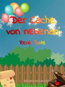 Ebook Der Cache von nebenan di René Bote edito da Books on Demand