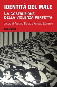 Ebook Identità del male. La costruzione della violenza perfetta di AA. VV. edito da Franco Angeli Edizioni