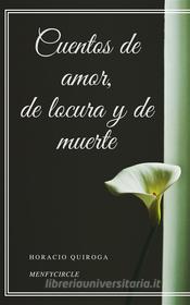 Ebook Cuentos de amor, de locura y de muerte di Horacio Quiroga edito da Gérald Gallas