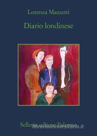 Ebook Diario Londinese di Lorenza Mazzetti edito da Sellerio Editore