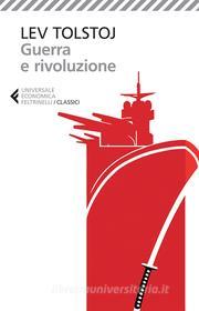 Ebook Guerra e rivoluzione di Lev Nikolaevic Tolstoj edito da Feltrinelli Editore