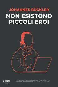 Ebook Non esistono piccoli eroi di Bückler Johannes edito da People
