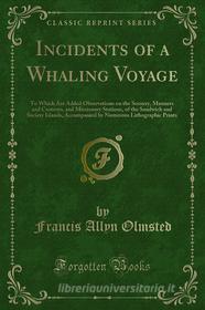 Ebook Incidents of a Whaling Voyage di Francis Allyn Olmsted edito da Forgotten Books