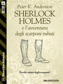 Ebook Sherlock Holmes e l&apos;avventura degli scarponi rubati di Peter K. Andersson edito da Delos Digital