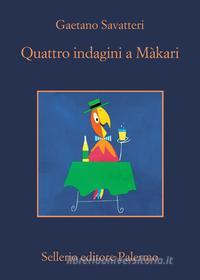Ebook Quattro indagini a Màkari di Gaetano Savatteri edito da Sellerio Editore