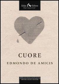 Ebook Cuore di De Amicis Edmondo edito da Faligi Editore