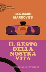 Ebook Il resto della nostra vita di Markovits Benjamin edito da Einaudi