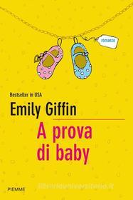 Ebook A prova di baby di Giffin Emily edito da Piemme