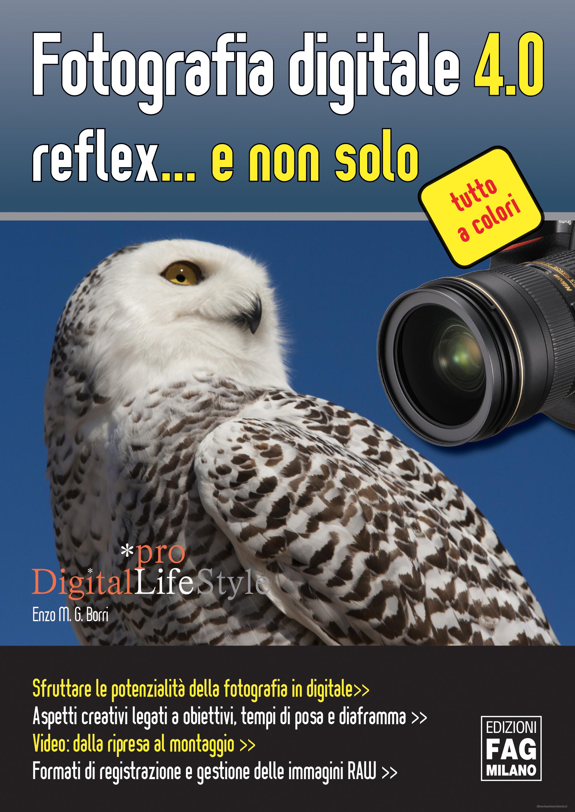 Ebook Fotografia digitale 4.0 reflex... e non solo di Borri Enzo edito da Edizioni FAG
