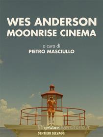 Ebook Wes Anderson. Moonrise cinema di a cura di Pietro Masciullo edito da goWare