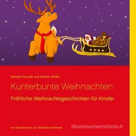Ebook Kunterbunte Weihnachten di Sandra Freundt, Kerstin Möller edito da Books on Demand
