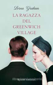 Ebook La ragazza del Greenwich Village di Lorna Graham edito da Rizzoli