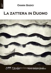 Ebook La zattera in Duomo di Chiara Giudici edito da 0111 Edizioni