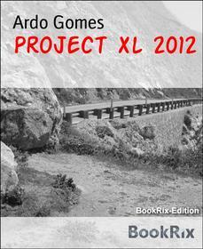 Ebook Project Xl 2012 di Ardo Gomes edito da BookRix