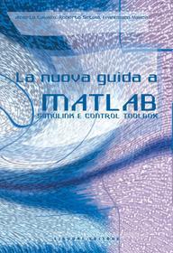 Ebook La nuova guida a Matlab, Simulink e Control Toolbox di Alberto Cavallo, Roberto Setola edito da Liguori Editore