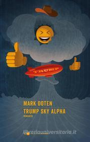 Ebook Trump Sky Alpha. Edizione italiana di Mark Doten edito da Chiarelettere