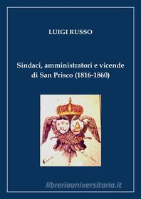 Ebook Sindaci, amministratori e vicende di San Prisco (1815-1860) di Luigi Russo edito da Luigi Russo