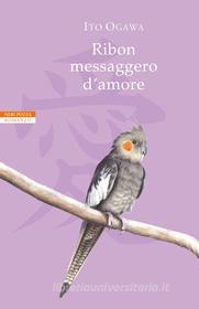 Ebook Ribon messaggero d'amore di Ito Ogawa edito da Neri Pozza
