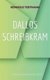 Ebook Dallos Schreibkram di Reinhold Tebtmann edito da Books on Demand