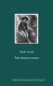 Ebook Tom Sawyers eventyr di Mark Twain edito da Books on Demand