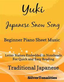 Ebook Yuki Japanese Song Song Beginner Piano Sheet Music di SilverTonalities edito da SilverTonalities
