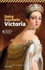 Ebook Victoria (ed.italiana) di Daisy Goodwin edito da Marsilio