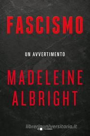 Ebook Fascismo. Un avvertimento di Madeleine Albright edito da Chiarelettere