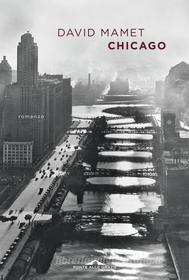 Ebook Chicago - Edizione italiana di David Mamet edito da Ponte alle Grazie