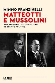 Ebook Matteotti e Mussolini di Franzinelli Mimmo edito da Mondadori
