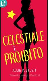 Ebook Celestiale e proibito (eLit) di Julie Kistler edito da HarperCollins Italia