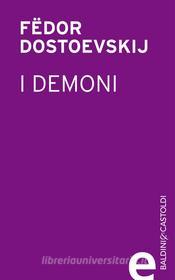 Ebook I demoni di Fëdor Dostoevskij edito da Baldini+Castoldi