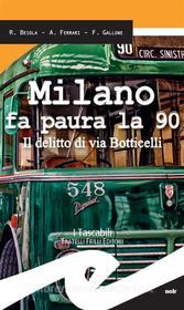 Ebook Milano fa paura la 90 di Riccardo Besola, Andrea Ferrari, Francesco Gallone edito da Fratelli Frilli Editori