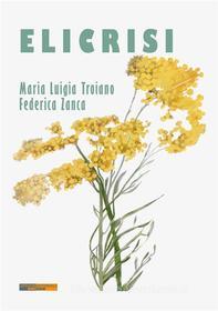 Ebook Elicrisi di Maria Luigia Troiano edito da Officine Editoriali