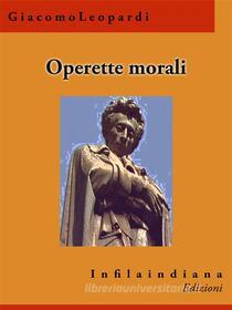 Ebook Operette morali di Giacomo Leopardi edito da Infilaindiana Edizioni