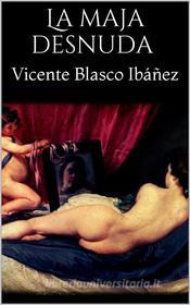 Ebook La maja desnuda di Vicente Blasco Ibáñez edito da PubMe