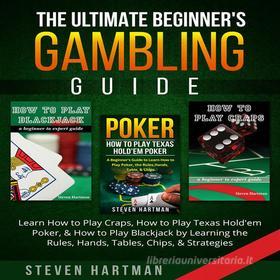 Ebook The Ultimate Beginner's Gambling Guide di Steven Hartman edito da CRB Publishing