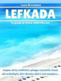 Ebook Lefkada - La guida di isole-greche.com di Luca Di Lorenzo edito da Luca Di Lorenzo
