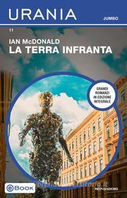 Ebook La terra infranta (Urania Jumbo) di Mcdonald Ian edito da Mondadori