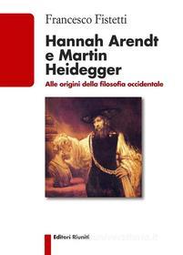 Ebook Hannah Arendt e Martin Heidegger di Francesco Fistetti edito da Editori Riuniti