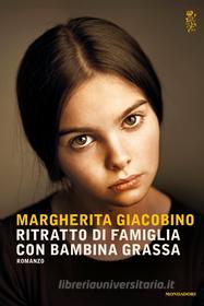 Ebook Ritratto di famiglia con bambina grassa di Giacobino Margherita edito da Mondadori