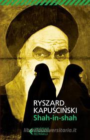 Ebook Shah-in-shah di Ryszard Kapu?ci?ski edito da Feltrinelli Editore
