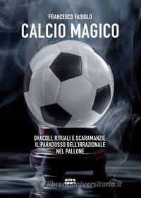 Ebook Calcio magico di Francesco Fasiolo edito da Ultra