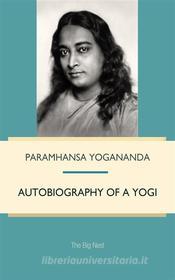 Ebook Autobiography of a Yogi di Paramhansa Yogananda edito da Interactive Media
