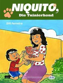Ebook Niquito, Die Tuinierhond di Dill Ferreira edito da Tektime